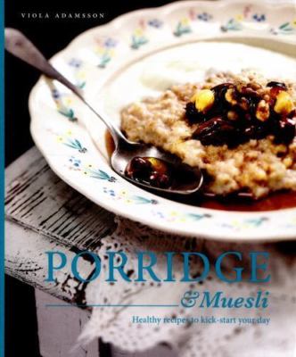 Porridge & Muesli: Healthy recipes to... By Adamsson, Viola, Hardcover,New