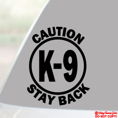 CAUTION K-9 STAY BACK Vinyl Decal Sticker Car Rear Window Bumper DOG ON BOARD