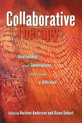 Collaborative Therapy: Relationships And Conversations That Make