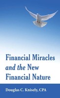 Douglas C. Knisely Cpa | Financial Miracles And The New Financial Nature | Buch