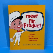 Meet Mr. Product: The Art of the Advertising Character by Warren Dotz #1