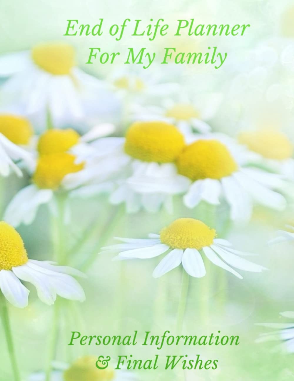End of Life Planner For My Family: Important Personal Information & My Final Wi