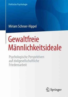 Gewaltfreie Mnnlichkeitsideale: Psychologische Perspektiven auf zivilgesellschaf