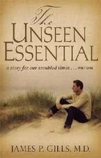 The Unseen Essential: A Story for Our Troubled Times...Part One - VERY GOOD