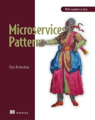 Microservices Patterns: With Examples in Java by Chris Richardson: New