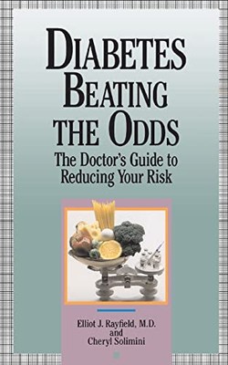 Diabetes Beating The Odds: The Doctor's Guide To Reducing Your Risk by 