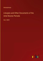 Anonymous | Liturgies And Other Documents Of The Ante-Nicene Periods | Buch