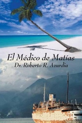 El Medico De Matias by Roberto R. Azurdia (Spanish) Paperback Book