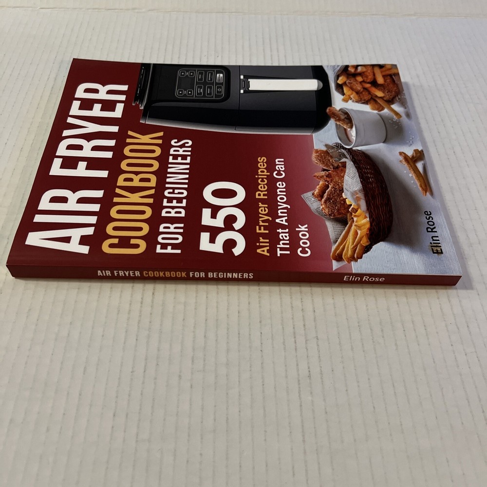 Air Fryer Cookbook for Beginners with 550 Easy Recipes by Elin Rose 2019 Paperback