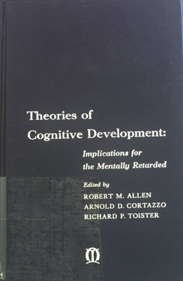 Theories of Cognitive Development: Implications for the Mentally Retarded. Allen