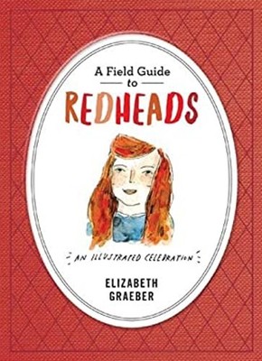 A Field Guide to Redheads : An Illustrated Celebration Hardcover