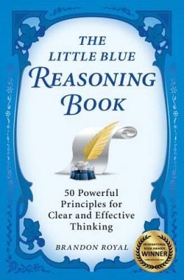 The Little Blue Reasoning Book: 50 Powerful Principles for Clear and Effe - GOOD