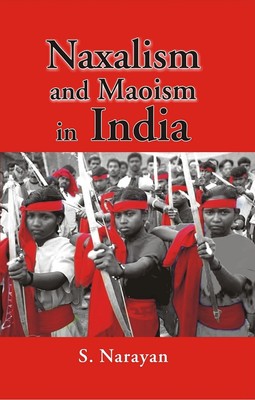 Naxalism and Maoism in India [Hardcover]