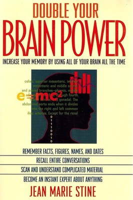 Double Your Brain Power: Increase Your Memory by Using All of Your Brain All th