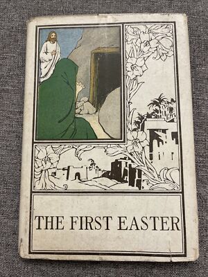 The First Easter by J.H. Willard 1906 Henry Altemus Company Illustrated
