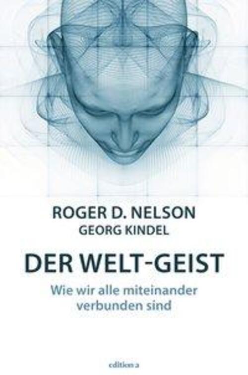 Thumbnail - Der Welt-geist Wie Wir Alle Miteinander Verbunden Sind Roger D. Nelson