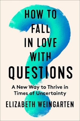 How to Fall in Love with Questions:..., Weingarten, Eli