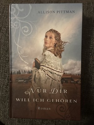 Nur dir will ich gehören - Allison Pittman (Gebundene Ausgabe 2012)