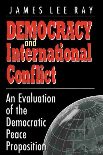 Democracy and International Conflict by James Lee Ray (Paperback Book)