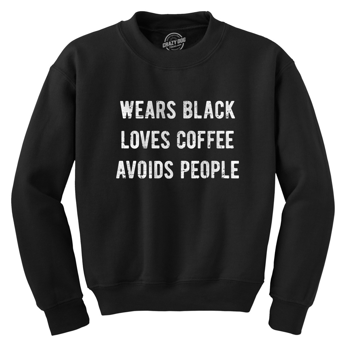 Wears Black Loves Coffee Avoids People Crewneck Sweatshirt Funny