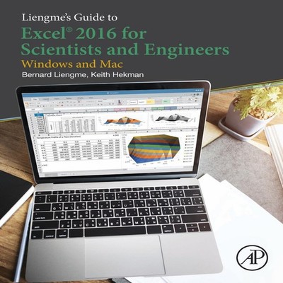 Liengme's Guide to Excel 2016 for Scientists and Engineers (Windo