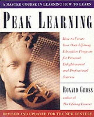 Peak Learning: How to Create Your Own Lifelong Education Program for Personal En