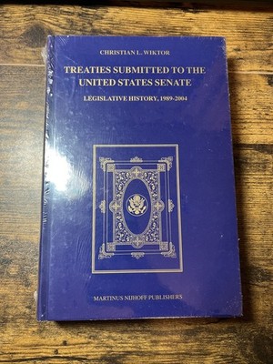 Treaties Submitted to the United States Senate: Legislative History, 1989-2004 b