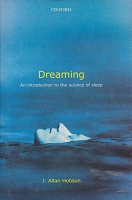 Dreaming: An introduction to the science of sleep,J. Allan Hobso