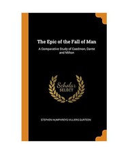 The Epic of the Fall of Man: A Comparative Study of Caedmon, Dante and Milton, S