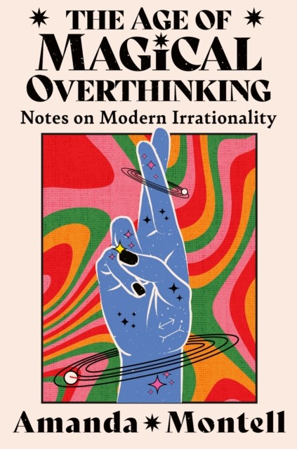 The Age of Magical Overthinking: Notes on Modern Irrationality - Image 9