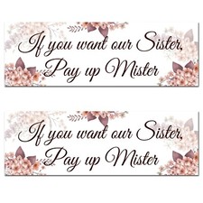 2 If you want our Sister Pay up Mister wedding engagement banner party poster