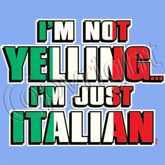 I'm Not Yellin - I'm Italian T Shirt You Choose Style, Size, Color 10608