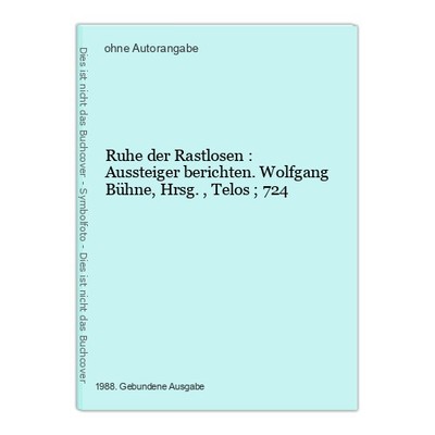Ruhe der Rastlosen : Aussteiger berichten. Wolfgang Bühne, Hrsg., Telos ; 724