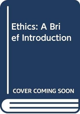 ETHICS: A BRIEF INTRODUCTION By Robert C. Solomon *Excellent Condition*