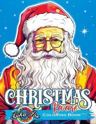 Reverse Coloring Book Christmas: Unwrap Festive Delights: Embark on a Reversed J