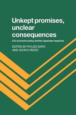Unkept Promises, Unclear Consequences by Ryuzo Sato, John A. ... - 9780521027663