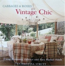 Cabbages and Roses: Vintage Chic - Using Romantic Fabrics and Flea Market Finds