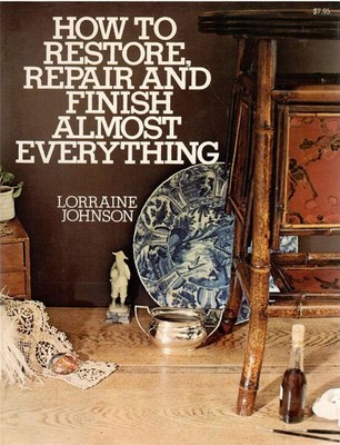 How to Restore- Repair- and Finish Almost Everything, , Very Good Book