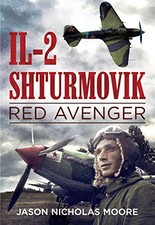 Il-2 Shturmovik: Red Avenger by Jason Nicholas Moore Hardback Book The Fast Free