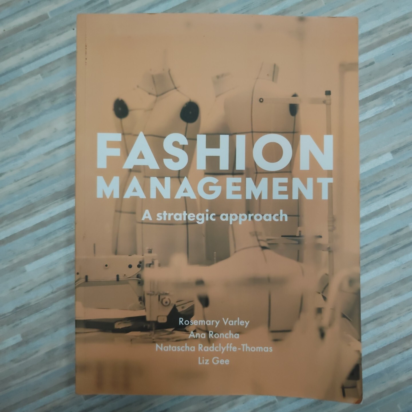 Fashion Management: A Strategic Approach - Fashion Industry Paperback Textbook