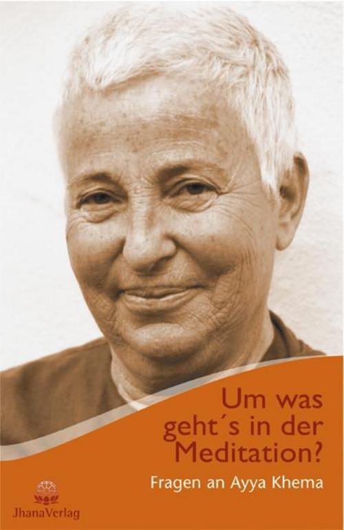 Um Was Geht's In Der Meditation? Ayya Khema