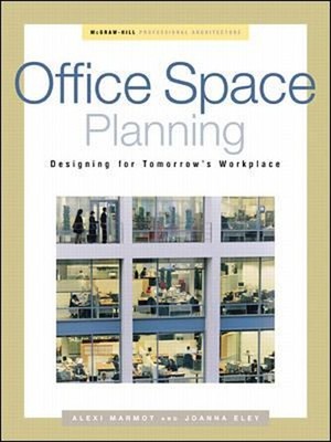 Office Space Planning : Designing for Tomorrow's Workplace Hardco