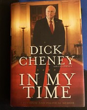 In My Time : A Personal and Political Memoir by Dick Cheney 2011, HC DJ 1ST ED