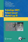 Robocup: Robot Soccer World Cup: 2007: v. 11 by Springer-Verlag Berlin and Heidelberg GmbH & Co. KG (Paperback, 2008)