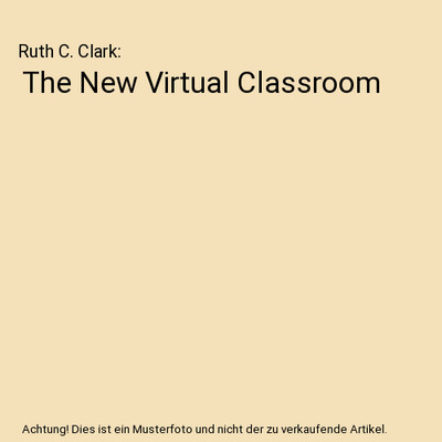 The New Virtual Classroom, Ruth C. Clark
