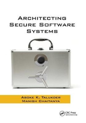 Architecting Secure Software Systems by Talukder, Asoke K. [Paperback]