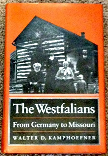 THE WESTFALIANS: FROM GERMANY TO MISSOURI (PRINCETON By Walter D. Kamphoefner