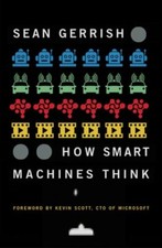 How Smart Machines Think by Sean Gerrish: New
