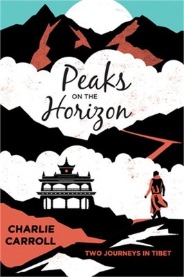 Peaks on the Horizon: Two Journeys in Tibet (Paperback or Softback)