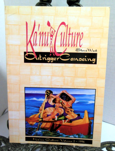 KA'NU CULTURE Outrigger Canoeing Australia The Pacific 1995 Steve West LN Kanu